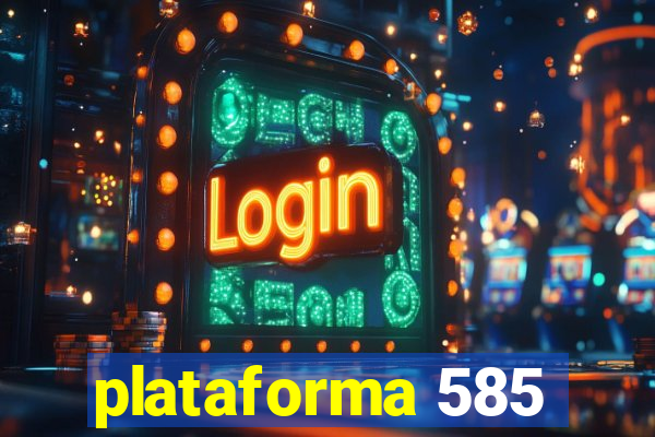 plataforma 585